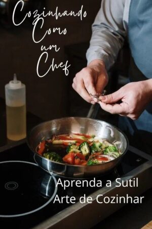 Cozinhando como um Chef